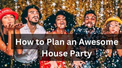 How to Plan an Awesome House Party
