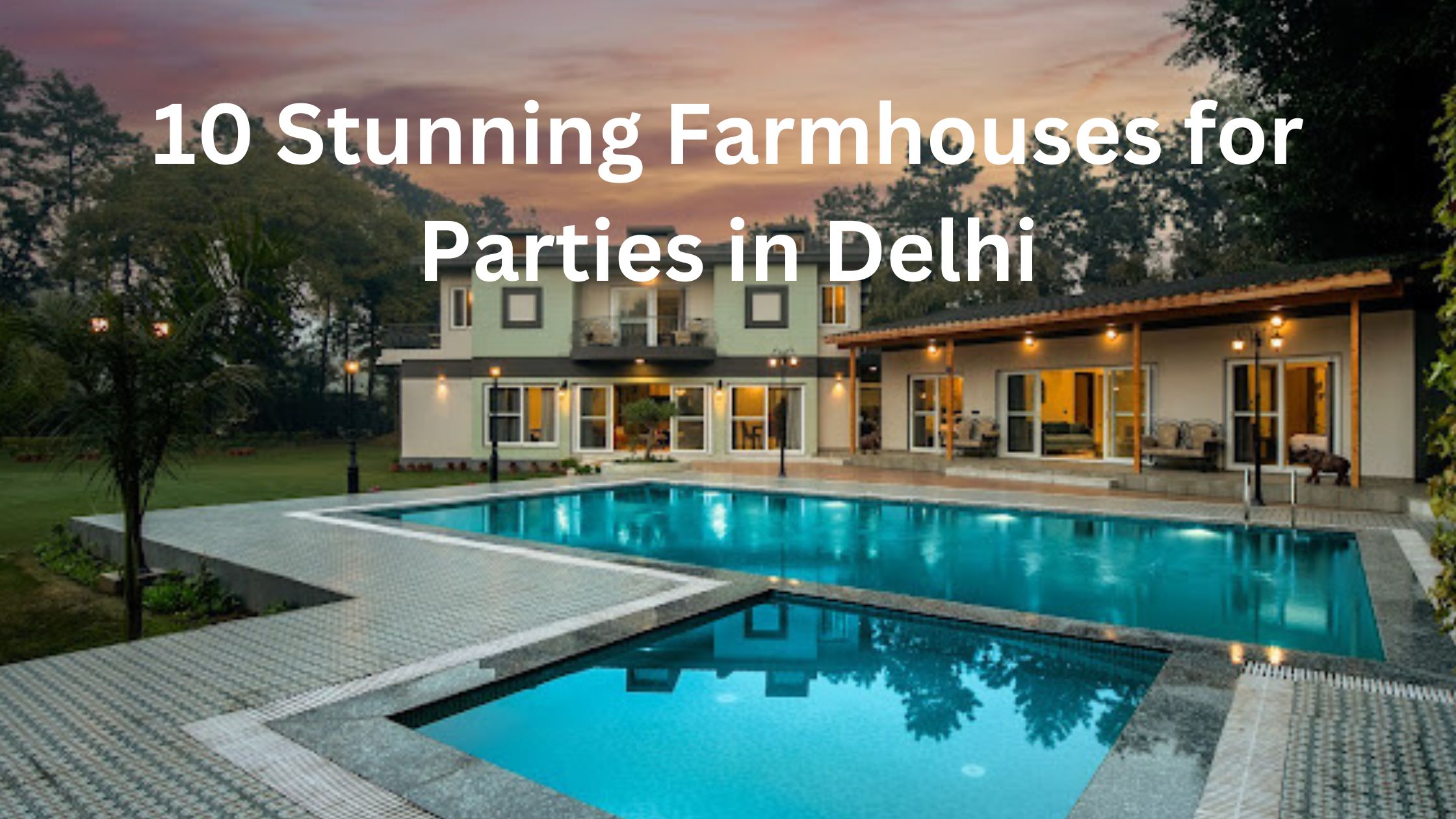 10 Stunning Farmhouses for Party in Delhi 